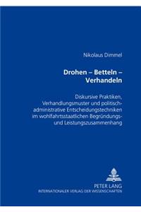 Drohen - Betteln - Verhandeln