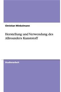 Herstellung Und Verwendung Des Allrounders Kunststoff