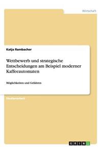 Wettbewerb und strategische Entscheidungen am Beispiel moderner Kaffeeautomaten