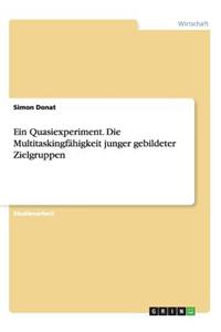 Ein Quasiexperiment. Die Multitaskingfähigkeit junger gebildeter Zielgruppen