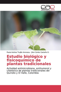 Estudio biológico y fisicoquímico de plantas tradicionales