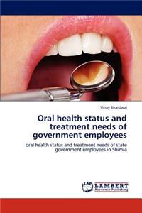 Oral health status and treatment needs of government employees