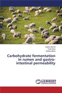Carbohydrate fermentation in rumen and gastro-intestinal permeability