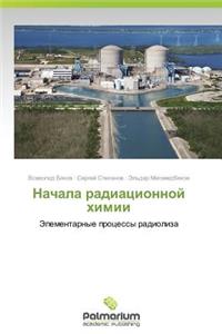 Nachala Radiatsionnoy Khimii