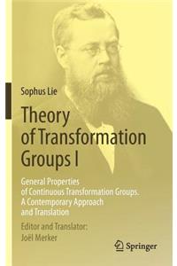 Theory of Transformation Groups I: General Properties of Continuous Transformation Groups. a Contemporary Approach and Translation