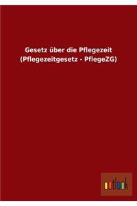 Gesetz über die Pflegezeit (Pflegezeitgesetz - PflegeZG)