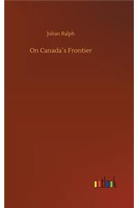 On Canada´s Frontier