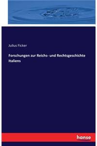 Forschungen zur Reichs- und Rechtsgeschichte Italiens