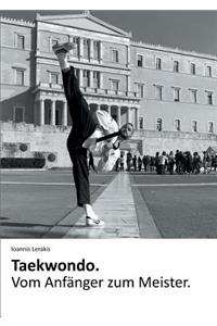 Taekwondo. Vom Anfänger zum Meister.