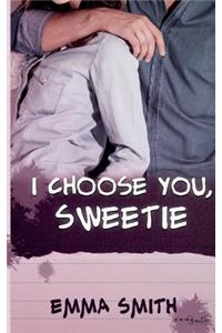 I choose you, Sweetie