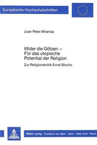 Wider Die Goetzen - Fuer Das Utopische Potential Der Religion