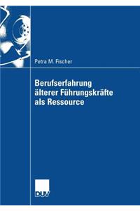 Berufserfahrung Älterer Führungskräfte ALS Ressource