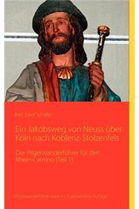 Ein Jakobsweg von Neuss über Köln nach Koblenz-Stolzenfels