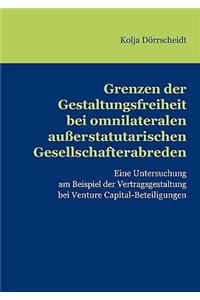 Grenzen der Gestaltungsfreiheit bei omnilateralen außerstatutarischen Gesellschafterabreden