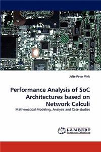 Performance Analysis of Soc Architectures Based on Network Calculi