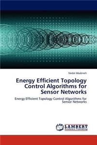 Energy Efficient Topology Control Algorithms for Sensor Networks