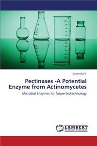 Pectinases -A Potential Enzyme from Actinomycetes