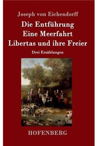 Entführung / Eine Meerfahrt / Libertas und ihre Freier