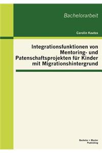 Integrationsfunktionen von Mentoring- und Patenschaftsprojekten für Kinder mit Migrationshintergrund