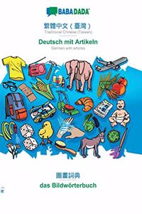 BABADADA, Traditional Chinese (Taiwan) (in chinese script) - Deutsch mit Artikeln, visual dictionary (in chinese script) - das Bildwörterbuch