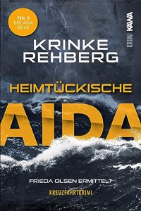 Heimtuckische AIDA: Kreuzfahrtkrimi Teil 5 (AIDA KRIMI) (Frieda Olsen ermittelt.)