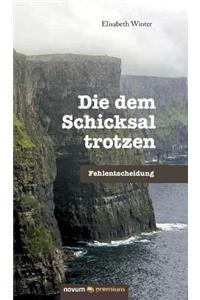 dem Schicksal trotzen
