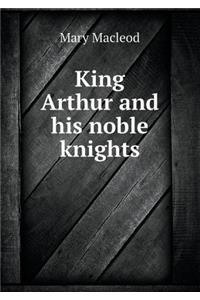 King Arthur and His Noble Knights