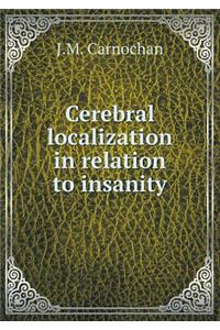 Cerebral Localization in Relation to Insanity