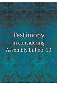 Testimony in considering Assembly bill no. 10