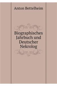 Biographisches Jahrbuch Und Deutscher Nekrolog