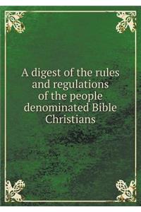 A Digest of the Rules and Regulations of the People Denominated Bible Christians