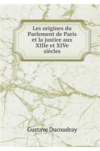 Les origines du Parlement de Paris et la justice aux XIIIe et XIVe siècles