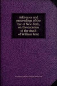 ADDRESSES AND PROCEEDINGS OF THE BAR OF