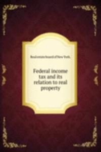 Federal income tax and Its relation to real property