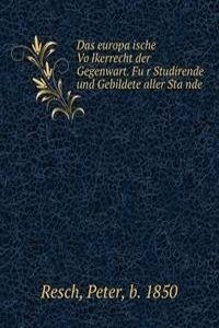 Das europaische Volkerrecht der Gegenwart. Fur Studirende und Gebildete aller Stande