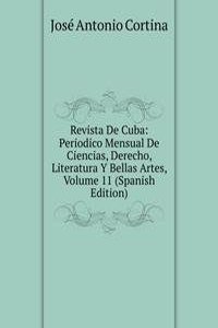 Revista De Cuba: Periodico Mensual De Ciencias, Derecho, Literatura Y Bellas Artes, Volume 11 (Spanish Edition)
