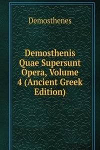 Demosthenis Quae Supersunt Opera, Volume 4 (Ancient Greek Edition)