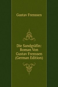Die Sandgrafin: Roman Von Gustav Frenssen (German Edition)