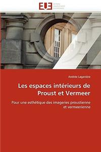 Les Espaces Intérieurs de Proust Et Vermeer