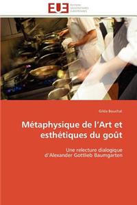 Métaphysique de L Art Et Esthétiques Du Goût