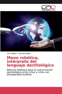 Mano robótica, intérprete del lenguaje dactilológico