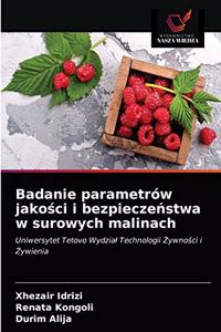 Badanie parametrów jakosci i bezpieczenstwa w surowych malinach