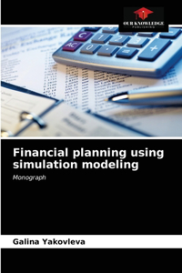 Financial planning using simulation modeling