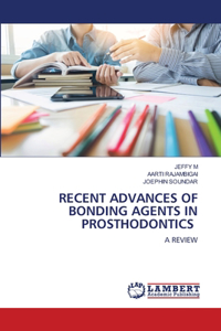 Recent Advances of Bonding Agents in Prosthodontics