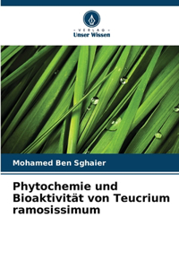 Phytochemie und Bioaktivität von Teucrium ramosissimum