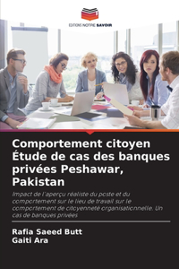 Comportement citoyen Étude de cas des banques privées Peshawar, Pakistan
