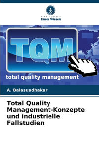 Total Quality Management-Konzepte und industrielle Fallstudien