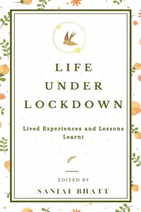 Life Under Lockdown: Lived Experiences and Lessons Learnt