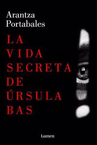 La vida secreta de Ursula Bas (Inspectores Abad y Barroso 2)