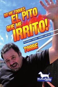 No me toques el pito que me irrito!